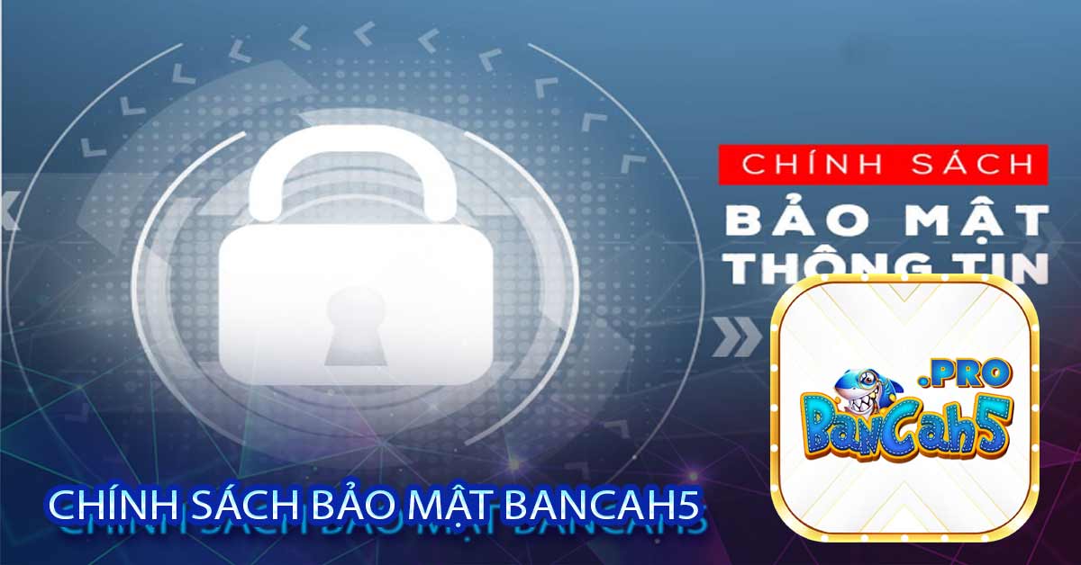 Chính Sách Bảo Mật Bancah5