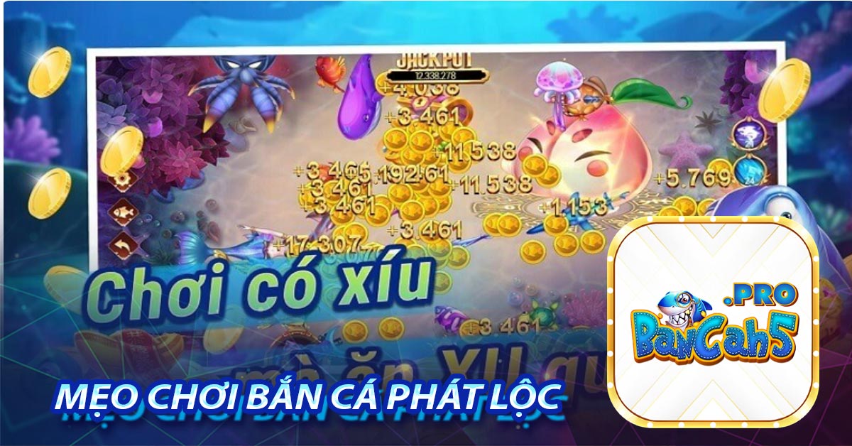 Mẹo chơi Bắn cá phát lộc