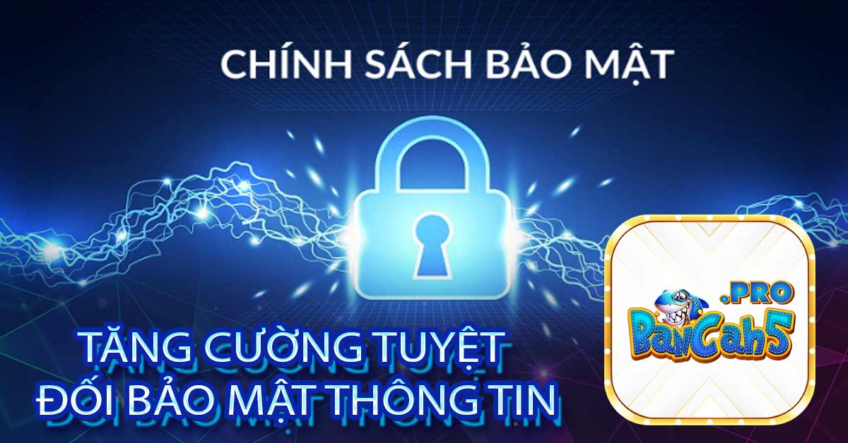 Tăng cường tuyệt đối bảo mật thông tin