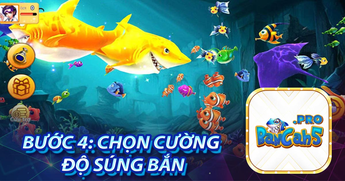 Bước 4: Chọn cường độ súng bắn