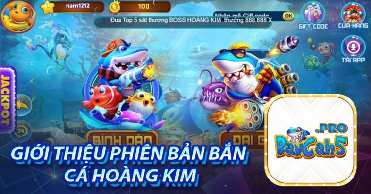 Giới thiệu chi tiết về phiên bản Bắn cá hoàng kim