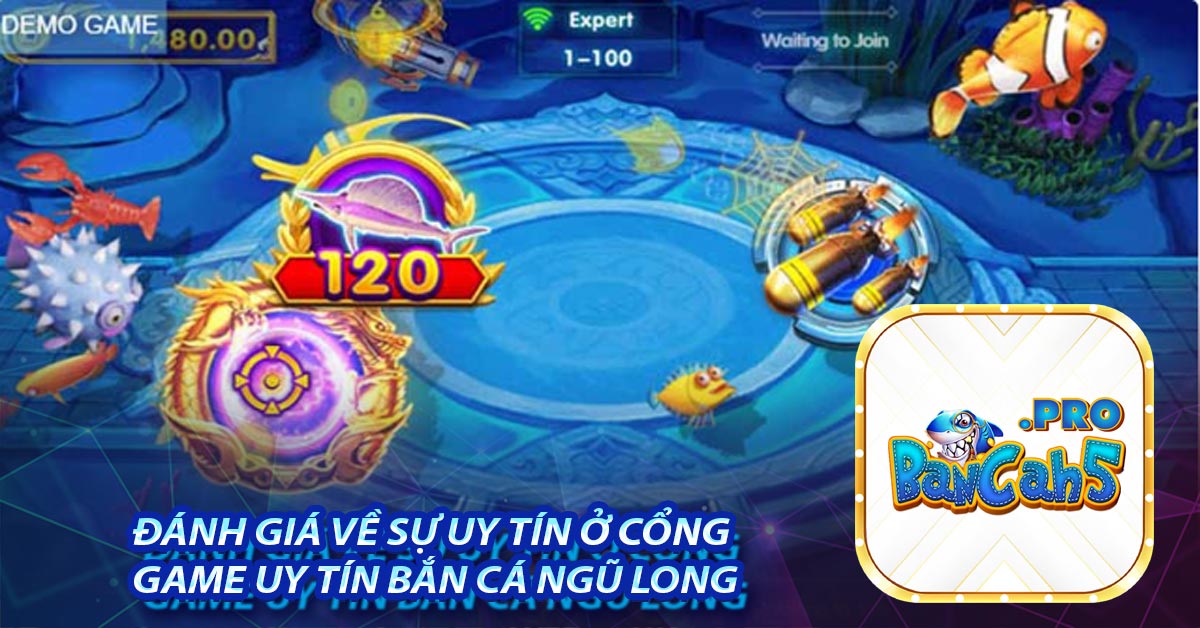 Đánh giá về sự uy tín ở cổng game uy tín bắn cá ngũ long