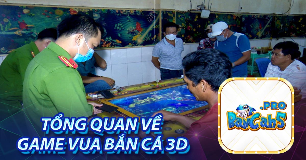 Tổng quan về game Vua bắn cá 3D