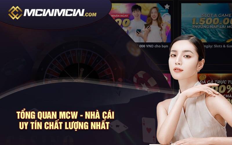 Tổng Quan MCW - Nhà Cái Uy Tín Chất Lượng Nhất  