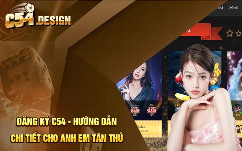 Đăng Ký C54 - Hướng Dẫn Chi Tiết Cho Anh Em Tân Thủ