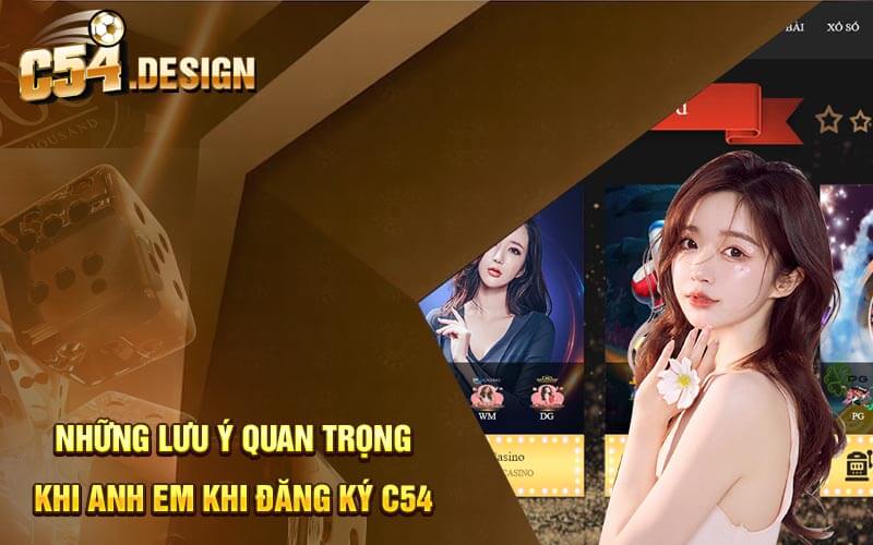 Những lưu ý quan trọng khi anh em khi đăng ký C54